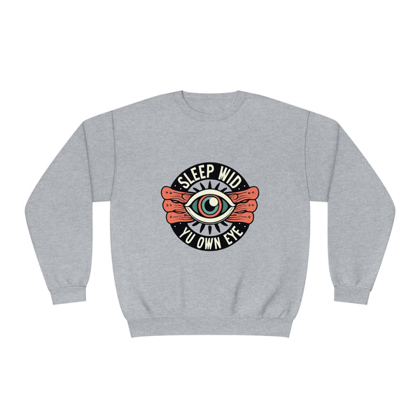 Sleep Wid Yu Own Eye - Unisex NuBlend® Crewneck Sweatshirt