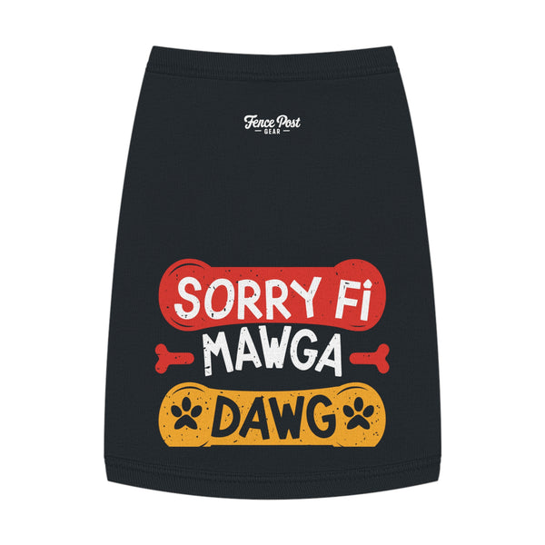 Sorry Fi Mawga Dawg - Pet Tank Top