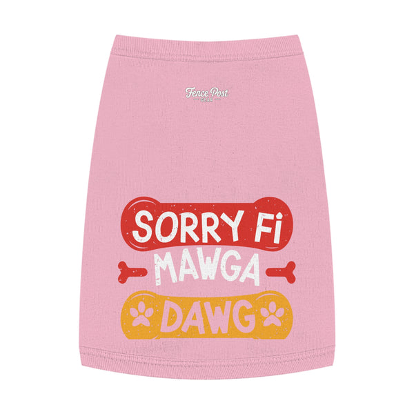 Sorry Fi Mawga Dawg - Pet Tank Top