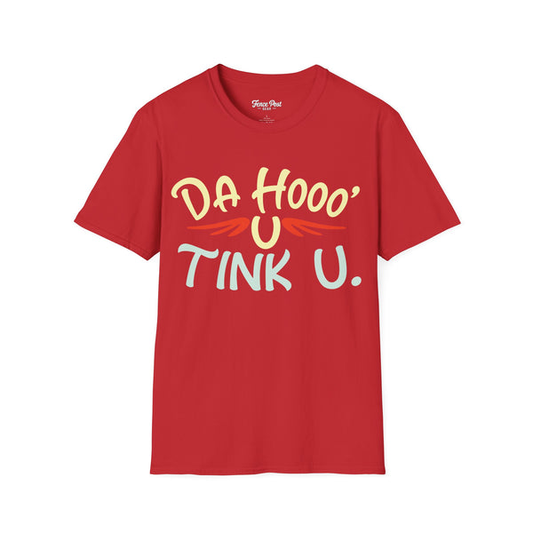 Da Hoo U Tink U - Unisex Softstyle T-Shirt