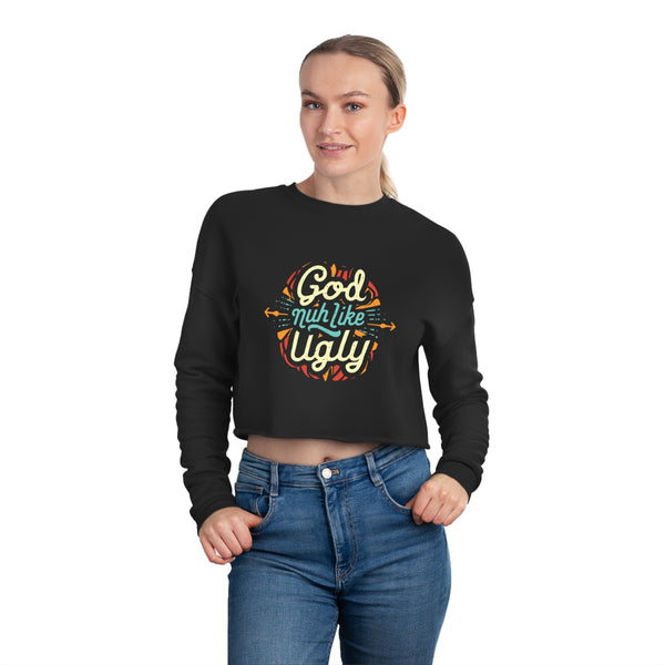 God Nuh Like Ugly - Women's Cropped Sweatshirt