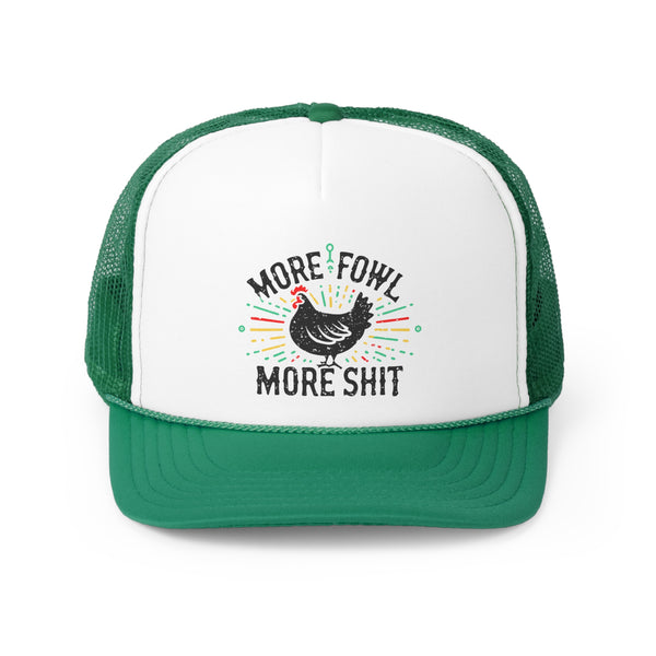 More Fowl More Shit - Trucker Cap
