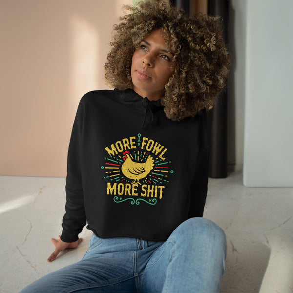 More Fowl More Shit - Crop Hoodie
