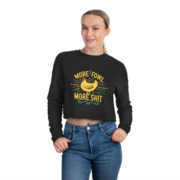 More Fowl More Shit - Women's Cropped Sweatshirt