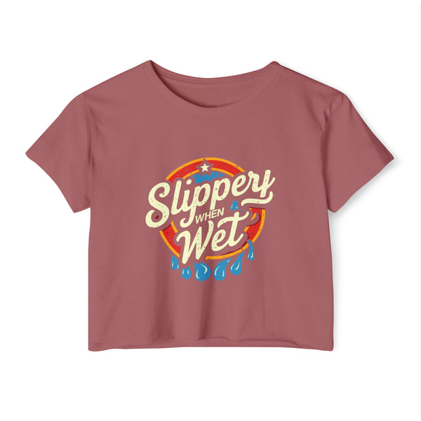 Slippery When Wet - Women's Festival Crop Top T-Shirt