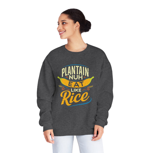 Plantain Nuh Eat Like Rice - Unisex NuBlend® Crewneck Sweatshirt