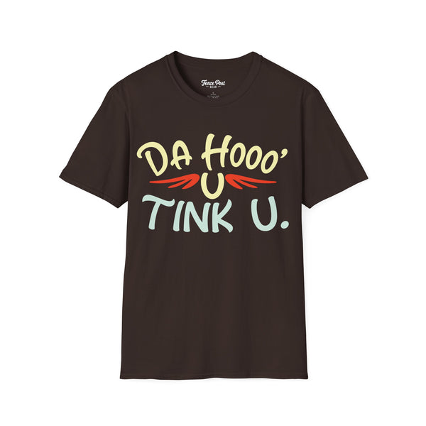 Da Hoo U Tink U - Unisex Softstyle T-Shirt