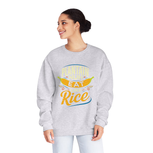 Plantain Nuh Eat Like Rice - Unisex NuBlend® Crewneck Sweatshirt