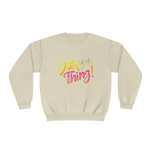 Duh Yuh Thing - Unisex NuBlend® Crewneck Sweatshirt