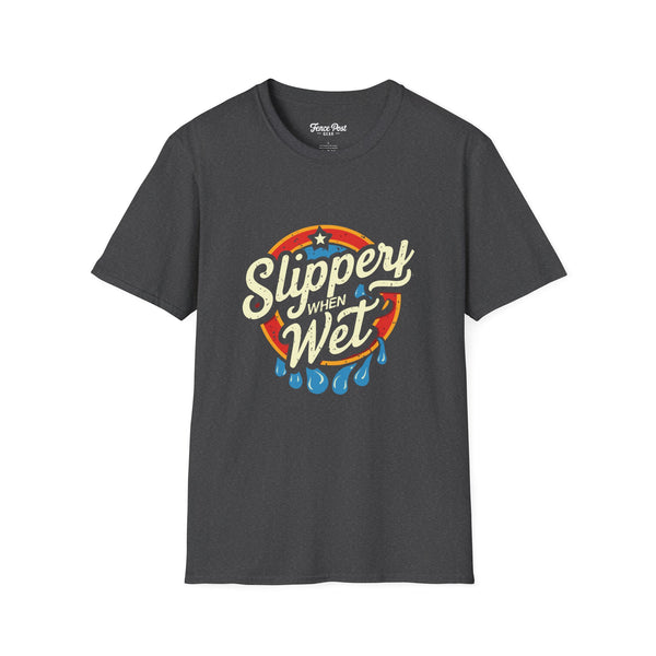 Slippery When Wet - Unisex Softstyle T-Shirt