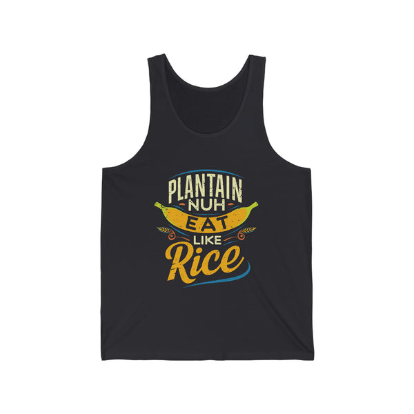 Plantain Nuh Eat Like Rice - Unisex Jersey Tank