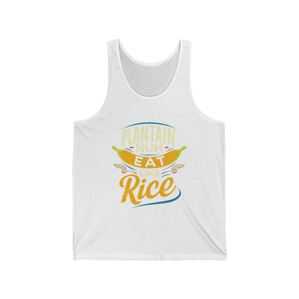 Plantain Nuh Eat Like Rice - Unisex Jersey Tank