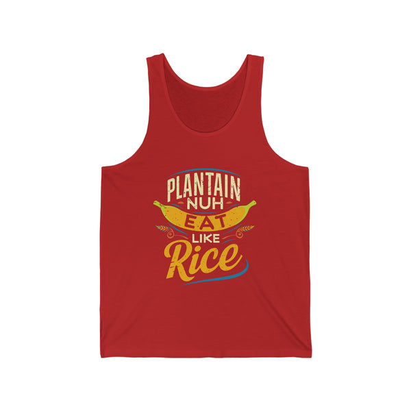 Plantain Nuh Eat Like Rice - Unisex Jersey Tank