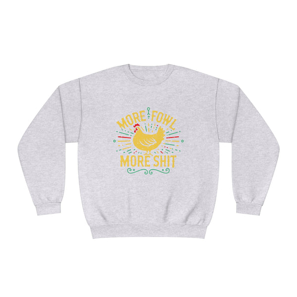 More Fowl More Shit - Unisex NuBlend® Crewneck Sweatshirt