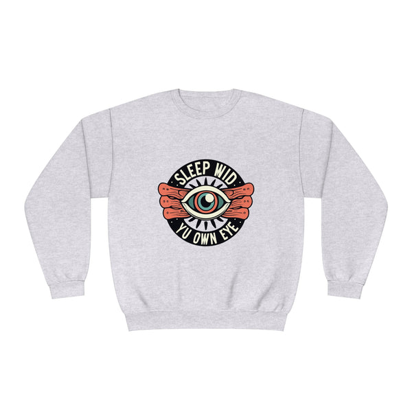 Sleep Wid Yu Own Eye - Unisex NuBlend® Crewneck Sweatshirt