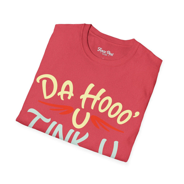 Da Hoo U Tink U - Unisex Softstyle T-Shirt