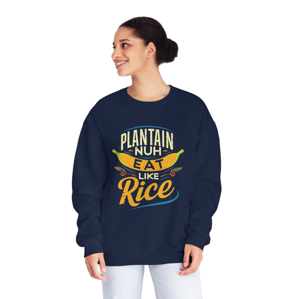 Plantain Nuh Eat Like Rice - Unisex NuBlend® Crewneck Sweatshirt