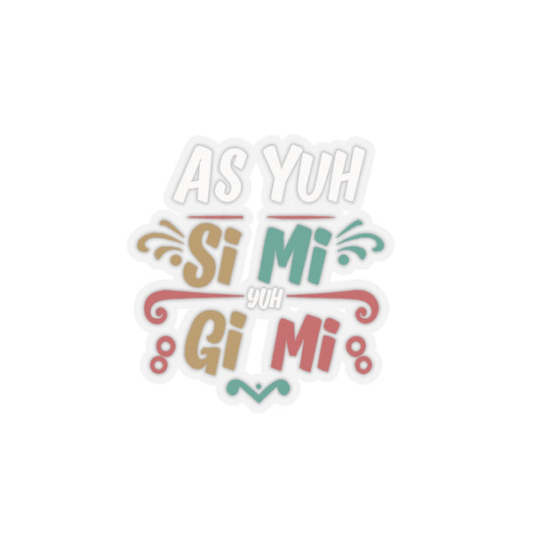 As Yuh Si Mi - Kiss-Cut Stickers
