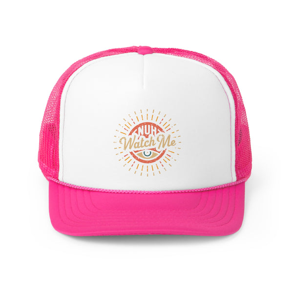 Nuh Watch Me - Trucker Cap
