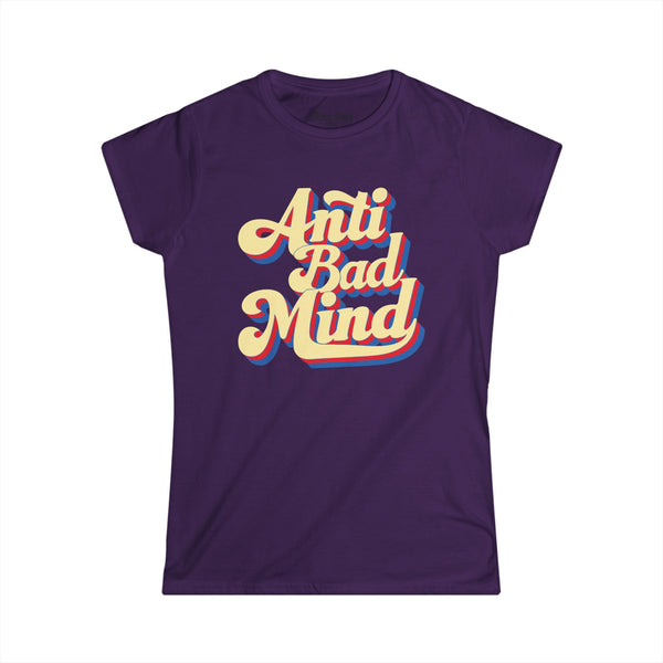 Anti Bad Mind - Women's Softstyle T-Shirt