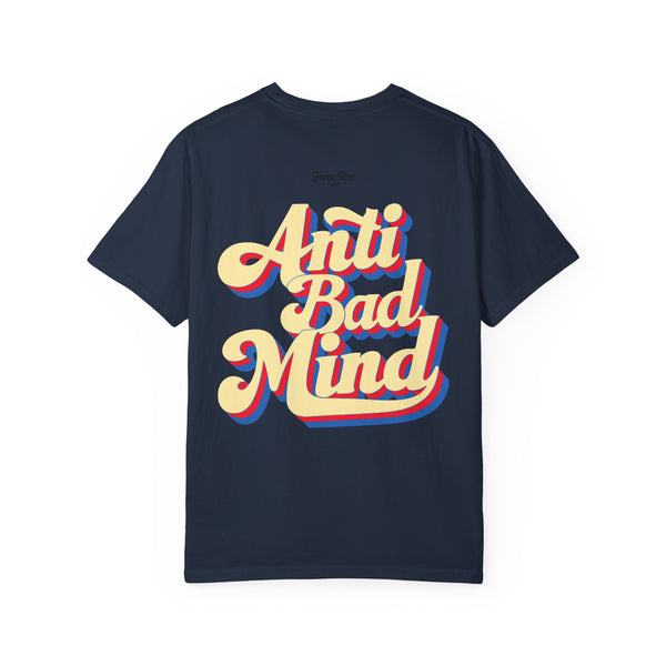 Anti Bad Mind - Unisex Garment-Dyed T-shirt