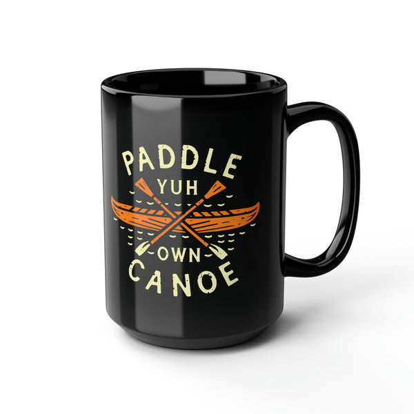 Paddle Yuh Own Canoe - Black Mug, 15oz