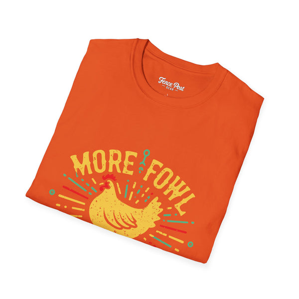 More Fowl More Shit - Unisex Softstyle T-Shirt