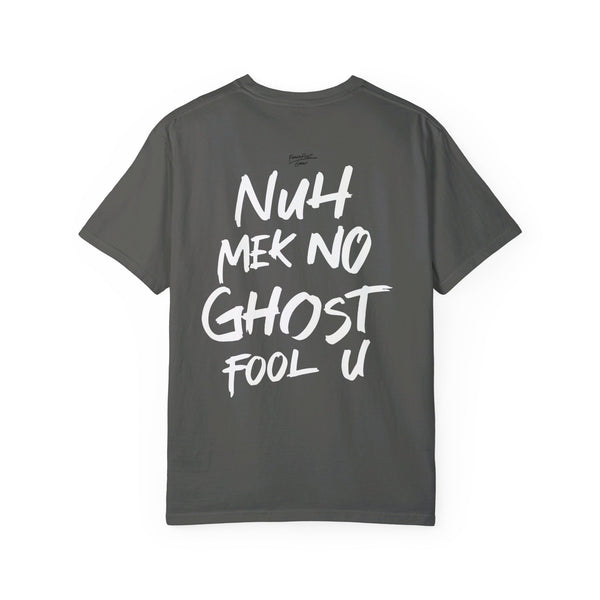 Nuh Mek No Ghost - Unisex Garment-Dyed T-shirt