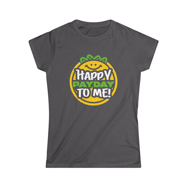 Happy Pay Day - Women's Softstyle T-Shirt