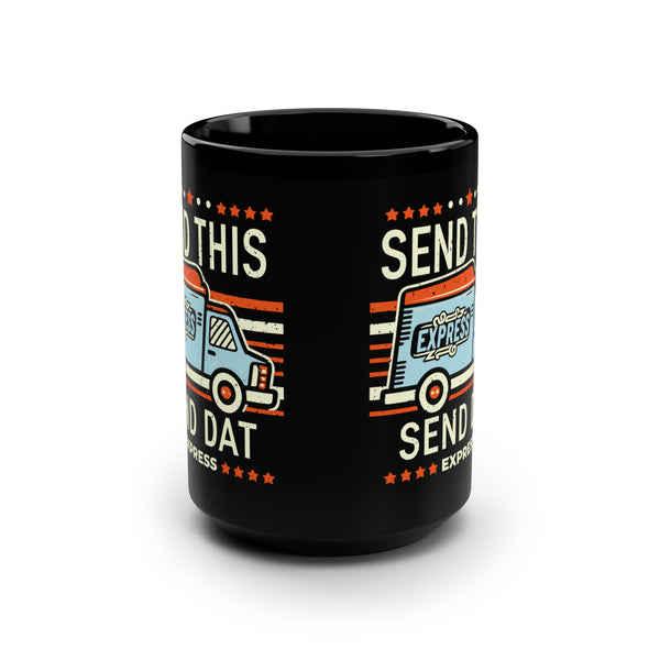 Send This Send Dat - Black Mug, 15oz
