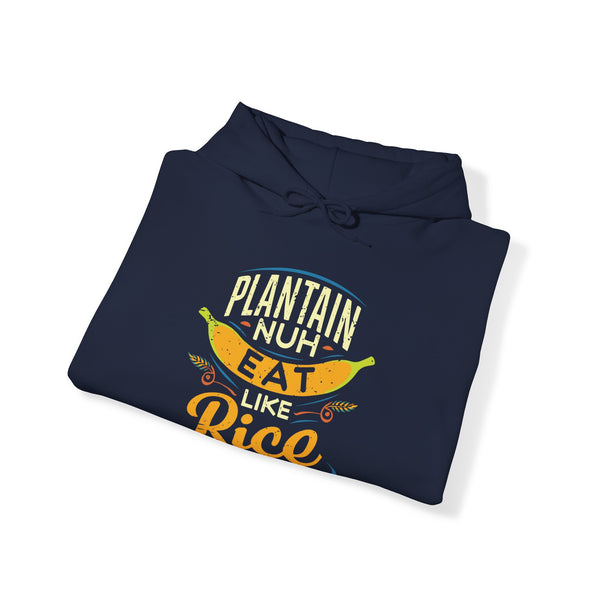 Plaintain Nuh Eat Like Rice - Unisex Heavy Blend™ Hoodie