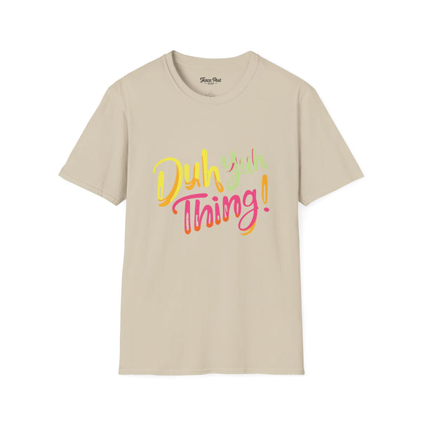 Duh Yuh Thing - Unisex Softstyle T-Shirt