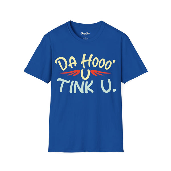 Da Hoo U Tink U - Unisex Softstyle T-Shirt