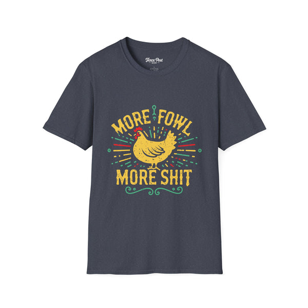 More Fowl More Shit - Unisex Softstyle T-Shirt