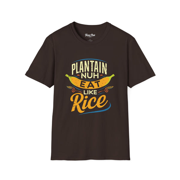 Plantain Nuh Eat Like Rice - Unisex Softstyle T-Shirt