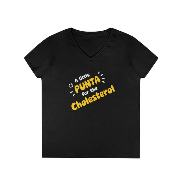 Punta For The Cholesterol- Ladies' V-Neck T-Shirt