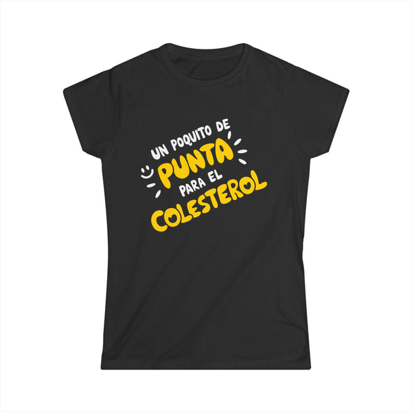 Punta Para El Colesterol - Women's Softstyle T-Shirt