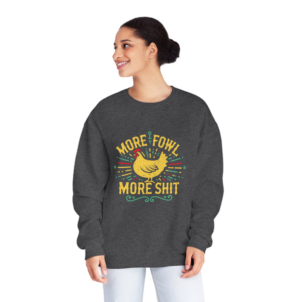 More Fowl More Shit - Unisex NuBlend® Crewneck Sweatshirt