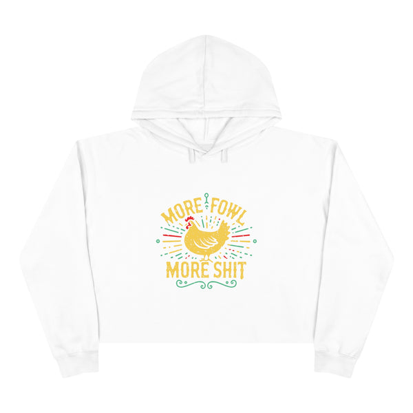 More Fowl More Shit - Crop Hoodie