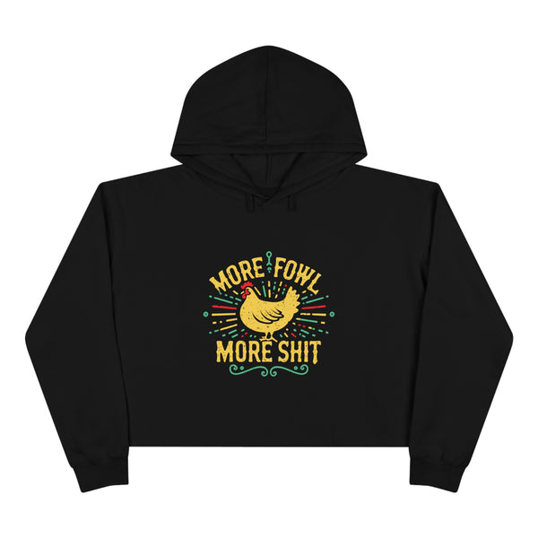 More Fowl More Shit - Crop Hoodie