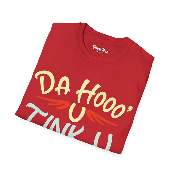 Da Hoo U Tink U - Unisex Softstyle T-Shirt
