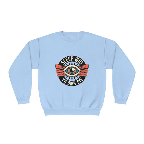 Sleep Wid Yu Own Eye - Unisex NuBlend® Crewneck Sweatshirt