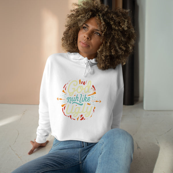 God Nuh Like Ugly - Crop Hoodie