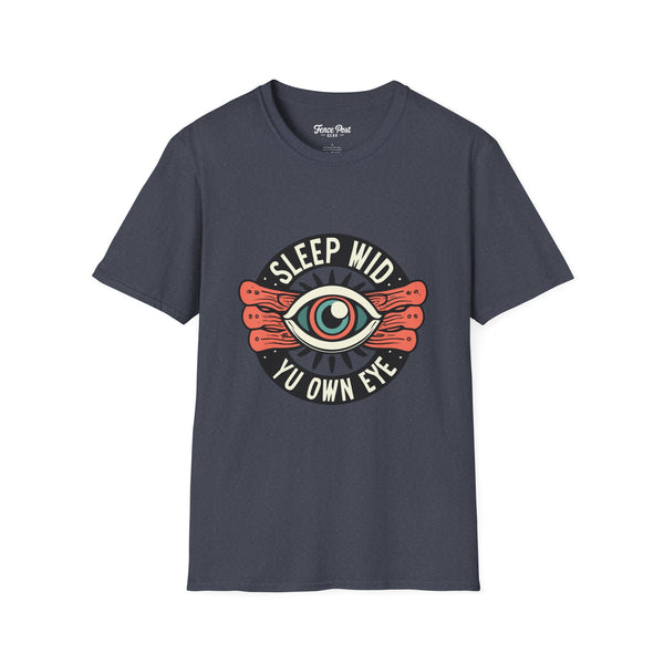 Sleep Wid Yu Own Eye - Unisex Softstyle T-Shirt