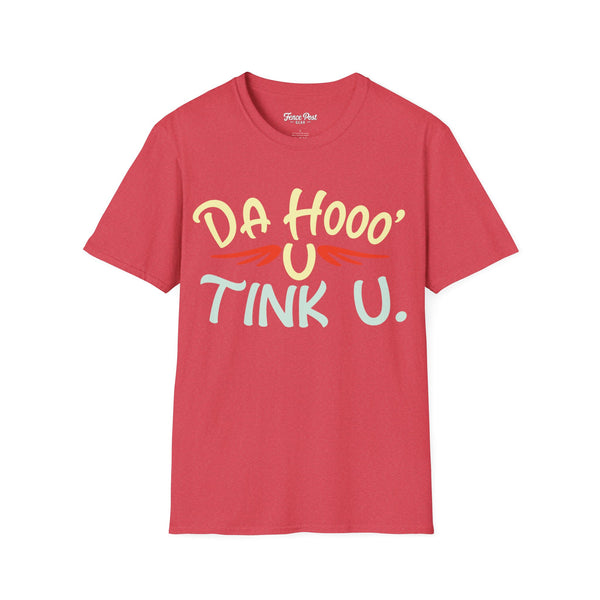 Da Hoo U Tink U - Unisex Softstyle T-Shirt