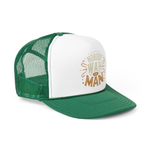 Nobody Wah Ur Man - Trucker Cap