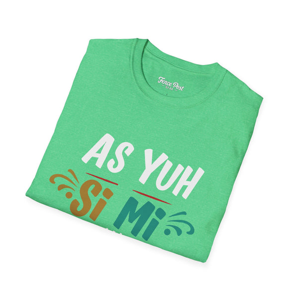 As Yuh Si Mi - Unisex Softstyle T-Shirt