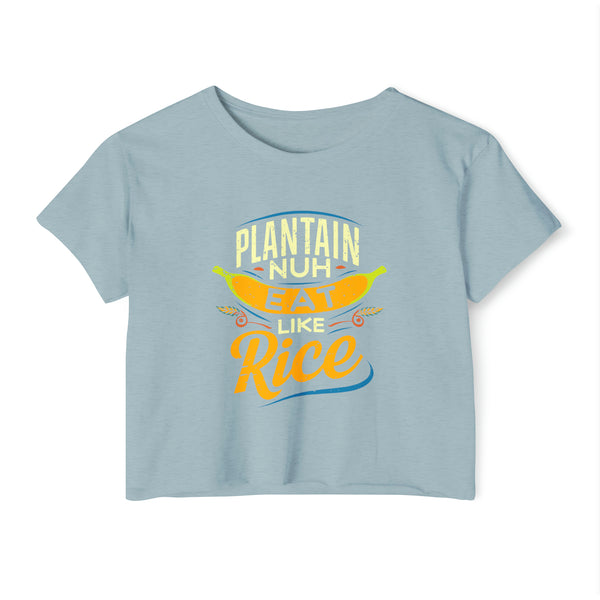 Plantain Nuh Eat Like Rice - Women's Festival Crop Top T-Shirt