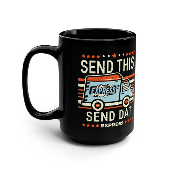 Send This Send Dat - Black Mug, 15oz