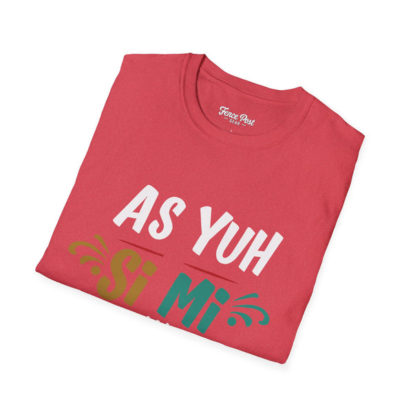 As Yuh Si Mi - Unisex Softstyle T-Shirt